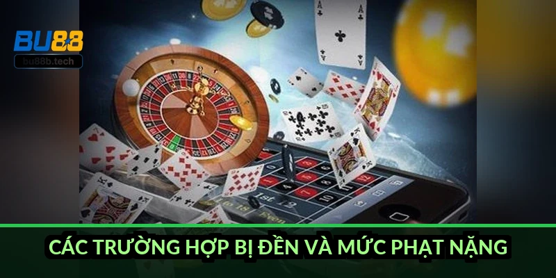Các trường hợp bị đền và mức phạt nặng