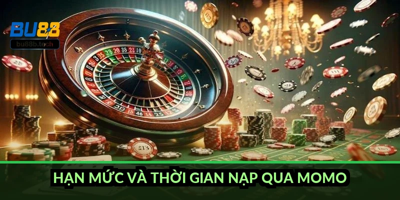 Hạn mức và thời gian nạp qua MoMo