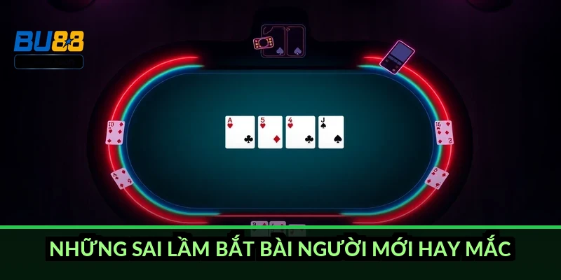 Những sai lầm bắt bài người mới hay mắc