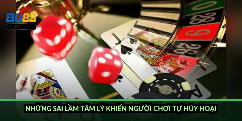 Những sai lầm tâm lý khiến người chơi tự hủy hoại