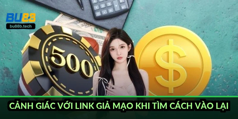 Cảnh giác với link giả mạo khi tìm cách vào lại